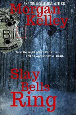 Slay Bells Ring: An FBI/Romance Thriller Book 12 1516851250 Book Cover