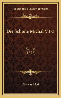 Die Schone Michal V1-3: Roman (1878) [German] 1168629640 Book Cover