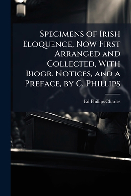 Specimens of Irish Eloquence, Now First Arrange... 1143715799 Book Cover