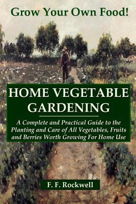 Home Vegetable Gardening: A Complete and Practi... 1435733304 Book Cover