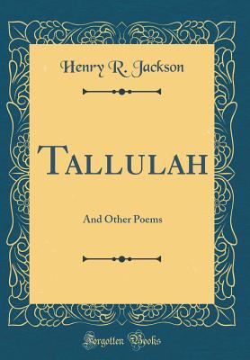 Tallulah: And Other Poems (Classic Reprint) 0332317609 Book Cover