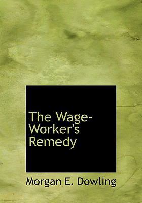 The Wage-Worker's Remedy 111768637X Book Cover