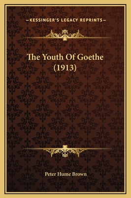 The Youth Of Goethe (1913) 1169320457 Book Cover