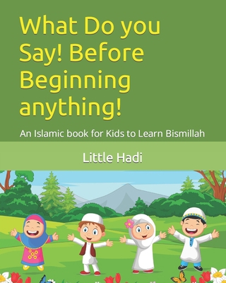 What Do You Say! Before Beginning Anything!: An... 1942554192 Book Cover