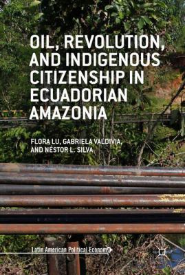 Oil, Revolution, and Indigenous Citizenship in ... 1137564628 Book Cover