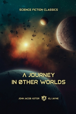 A Journey in Other Worlds: A Romance of the Future 1087864062 Book Cover