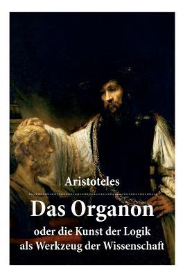 Das Organon - oder die Kunst der Logik als Werk... [German] 8026887174 Book Cover