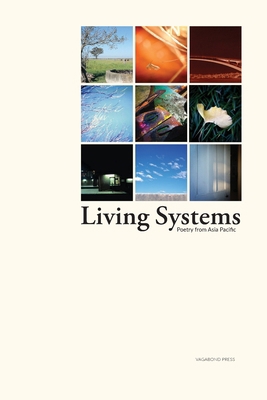 Living Systems: Poetry from Asia Pacific 1925735745 Book Cover