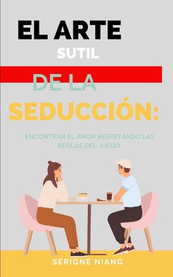 El Arte Sutil de la Seducción: Encontrar el Amo... [Spanish] B0C9SK1RKQ Book Cover