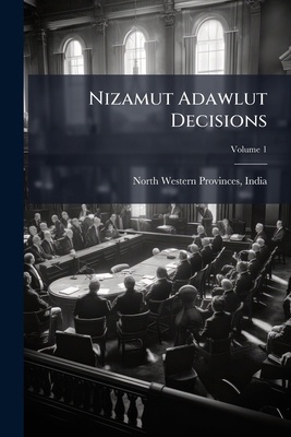 Nizamut Adawlut Decisions; Volume 1 1148262180 Book Cover