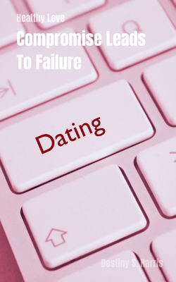 Healthy Relationships: Compromise Leads To Failure            Book Cover