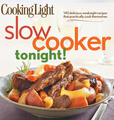 Cooking Light Slow-Cooker Tonight!: 140 Delicio... 0848736575 Book Cover