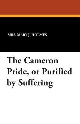 The Cameron Pride, or Purified by Suffering 1434416895 Book Cover