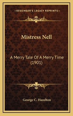 Mistress Nell: A Merry Tale of a Merry Time (1901) 1164344218 Book Cover