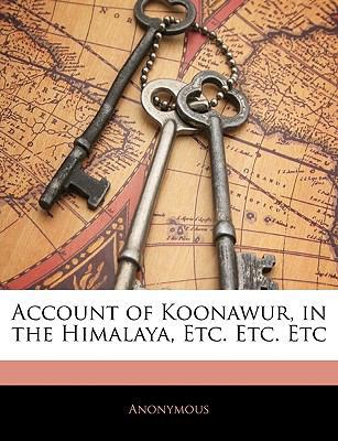 Account of Koonawur, in the Himalaya, Etc. Etc.... 1145292488 Book Cover