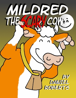Mildred the Scary Cow book by Daniel Roberts