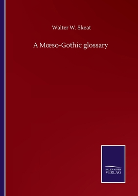 A Moeso-Gothic glossary 3752515201 Book Cover