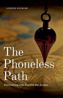 The Phoneless Path: Discovering Life Beyond the...            Book Cover