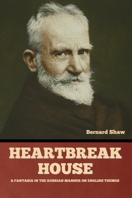 Heartbreak House: A Fantasia in the Russian Man... 163637784X Book Cover