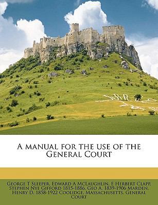 A Manual for the Use of the General Court Volum... 1149455306 Book Cover