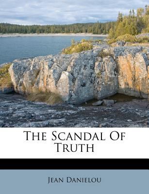 The Scandal of Truth 1245634445 Book Cover