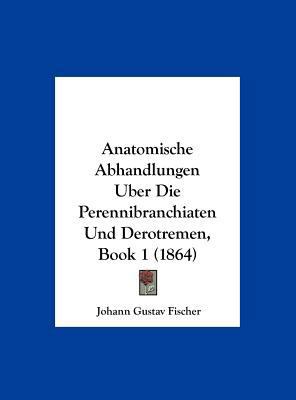 Anatomische Abhandlungen Uber Die Perennibranch... [German] 1162466642 Book Cover