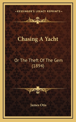 Chasing A Yacht: Or The Theft Of The Gem (1894) 1165986612 Book Cover