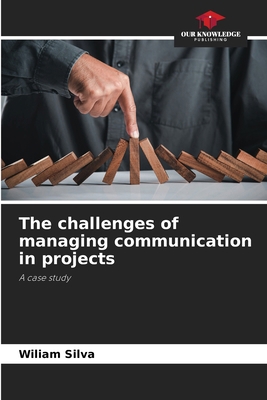 The challenges of managing communication in pro... 6207405242 Book Cover