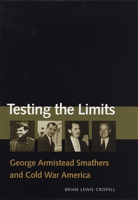 Testing the Limits: George Armistead Smathers a... 0820321036 Book Cover