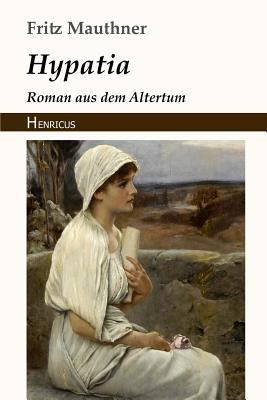 Hypatia: Roman Aus Dem Altertum [German] 3847823094 Book Cover