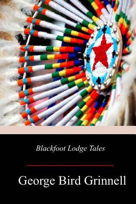 Blackfoot Lodge Tales 1719209995 Book Cover