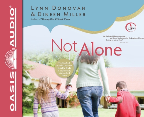 Not Alone: Trusting God to Help You Raise Godly... 1613755597 Book Cover