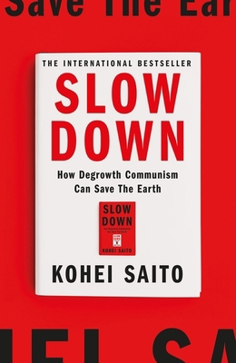 Slow Down: How Degrowth Communism Can Save the ... 1399612972 Book Cover