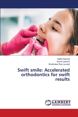 Swift smile: Accelerated orthodontics for swift... 6207995031 Book Cover