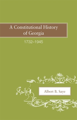 A Constitutional History of Georgia, 1732-1945 0820335541 Book Cover