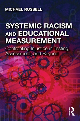 Systemic Racism and Educational Measurement: Co... 1032132027 Book Cover