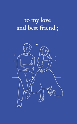 to my love and best friend B0CRL3H378 Book Cover