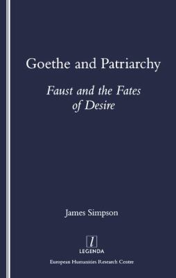 Goethe and Patriarchy: Faust and the Fates of D... 1900755041 Book Cover