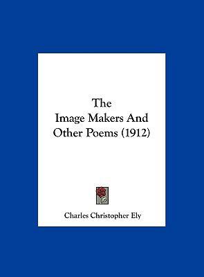 The Image Makers and Other Poems (1912) 116193586X Book Cover