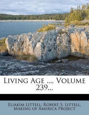 Living Age ..., Volume 239... 127465789X Book Cover