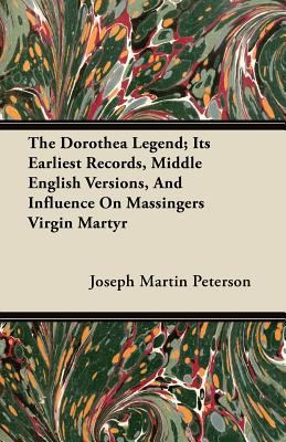 The Dorothea Legend; Its Earliest Records, Midd... 1446089452 Book Cover