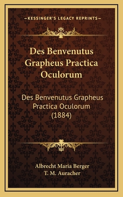 Des Benvenutus Grapheus Practica Oculorum: Des ... [German] 1169095208 Book Cover