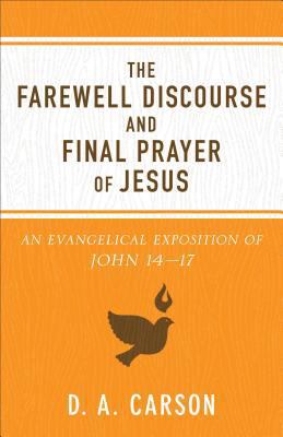 Farewell Discourse and Final Prayer of Jesus 0801075904 Book Cover