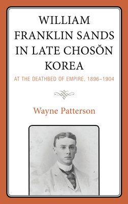 William Franklin Sands in Late Choson Korea: At... 1793649278 Book Cover