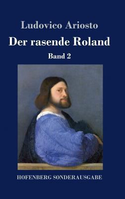 Der rasende Roland: Band 2 / 26. bis 46. Gesang [German] 3743723557 Book Cover