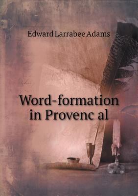 Word-formation in Provenc&#807;al 5518456387 Book Cover