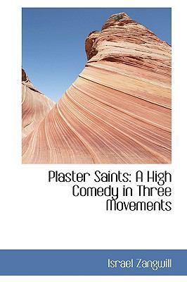 Plaster Saints: A High Comedy in Three Movements 1103664697 Book Cover