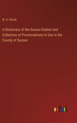 A Dictionary of the Sussex Dialect and Collecti... 3368718703 Book Cover