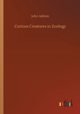 Curious Creatures in Zoology 3734078547 Book Cover