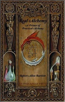 Real Alchemy: A Primer of Practical Alchemy 1847284787 Book Cover